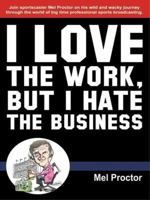 cover image of I Hate The Work, But I Hate The Business